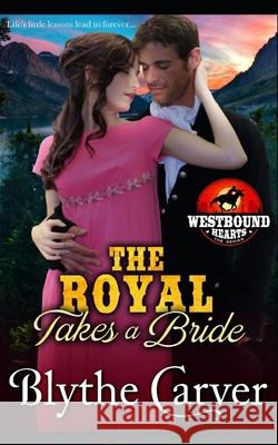The Royal Takes a Bride Blythe Carver 9798513943495