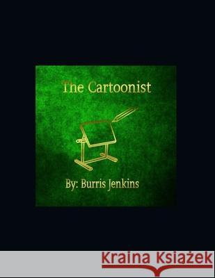 The Cartoonist Danielle Sargent, Therese Green, Burris Jenkins Junior 9798514028986