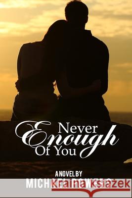 Never Enough Of You Michael Powers 9798514054091