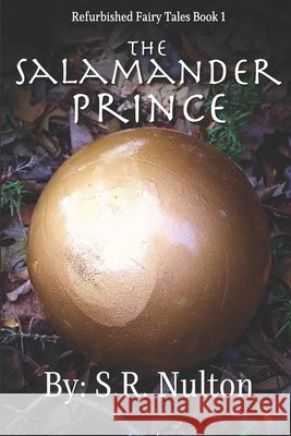 The Salamander Prince S R Nulton 9798514125999 Independently Published
