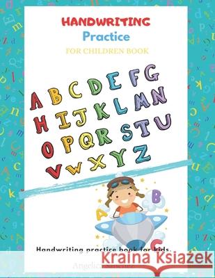 Handwriting Practice for children Book. Angelica Sanchez 9798514164066