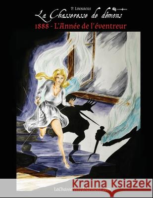 1888 - L'Année de l'éventreur: La Chasseresse de démons - une nouvelle P Linnaeus 9798514250332 Independently Published