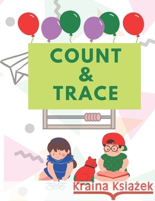 Count & Trace: Counting and tracing fun book Navjot Dhillon Press 9798514307579