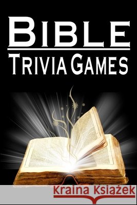 Bible Trivia Games: 1000+ Questions to Sharpen Your Understanding of Scripture Omelo Sweet 9798514326693 Independently Published