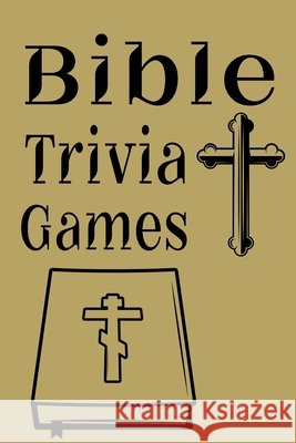 Bible Trivia Games: 1000+ Questions to Sharpen Your Understanding of Scripture Omelo Sweet 9798514326884 Independently Published