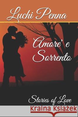 Amore' e Sorrento: Stories of Love Luchi Penna 9798514486038