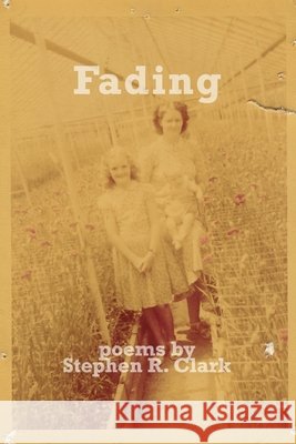 Fading Clark Stephen R Clark 9798514571642 Independently published