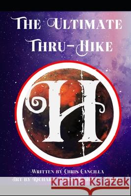 The Ultimate Thru-Hike: Humanity gets an Upgrade Christopher E Cancilla 9798514627806 Independently Published