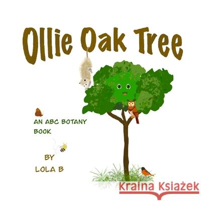 Ollie Oak Tree: An ABC Botany Book Lola B 9798514663989