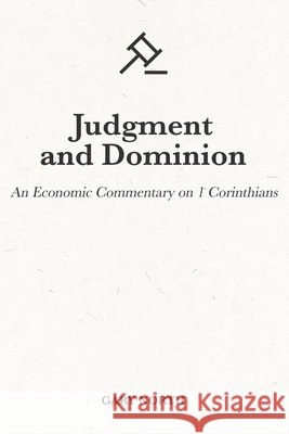 Judgment and Dominion: An Economic Commentary on 1 Corinthians Gary North 9798514789382 Independently Published