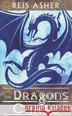 The Dragon's Curse Reis Asher 9798514817856