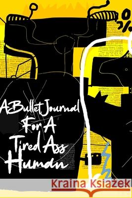 A Bullet Journal for a Tired Ass Human Davenport Molly Davenport 9798515088354