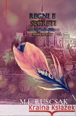 Regni e Segreti M L Ruscsak 9798515301118 Independently Published