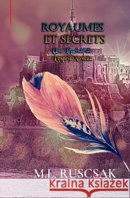 Royaumes et Secrets M L Ruscsak 9798515312152 Independently Published