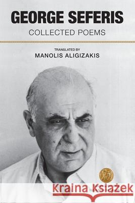 George Seferis: Collected Poems George Seferis, Manolis Aligizakis, Manolis Aligizakis 9798515312671