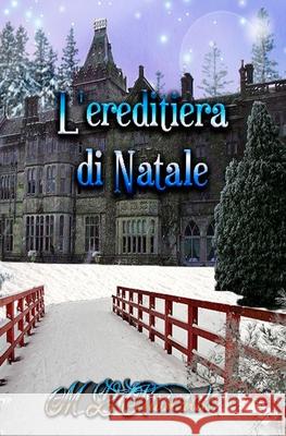 L'ereditiera di Natale M L Ruscsak 9798515330453 Independently Published