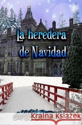 La Heredera de Navidad M L Ruscsak 9798515334482 Independently Published