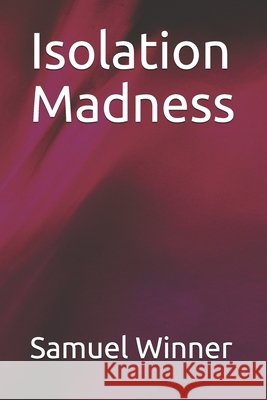 Isolation Madness Samuel Winner 9798515372187