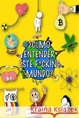 ¿Comó Entender Este F*cking Mundo? Mercurio Rodriguez 9798515468101 Independently Published