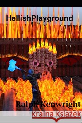 Hellish Playground Kenwright Ralph Kenwright 9798515792688