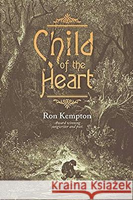 Child of The Heart Ron Kempton, Melanie Lopata 9798515804589 Independently Published