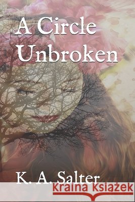 A Circle Unbroken K a Salter 9798515843311
