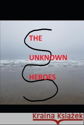 The Unknown Heroes Gehan Kaviratne 9798515857226