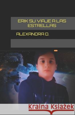 Erik Su Viaje a Las Estrellas D, Alexandra 9798516207198
