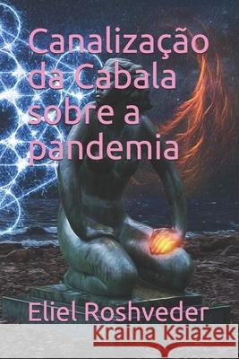 Canalização da Cabala sobre a pandemia Roshveder, Eliel 9798516257940 Independently published