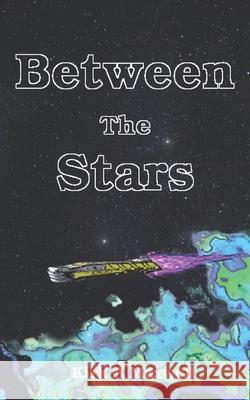 Between The Stars K a Maxwell 9798516267352 Independently Published