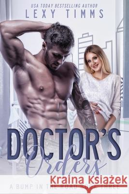 Doctor's Orders Lexy Timms 9798516290961 Independently Published