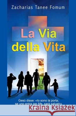 La Via Della Vita Fomum Zacharias Tanee Fomum 9798516353529 Independently published