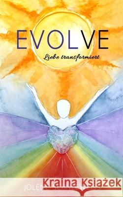 Evolve: Liebe transformiert Jolene Schneeweiss 9798516389160