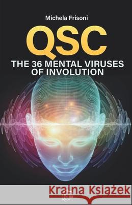 Qsc: The 36 mental viruses of involution Michela Frisoni 9798516400209 Independently Published
