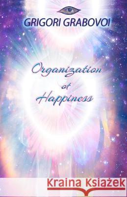 Organization of Happiness Grigori Grabovoi, Edilma Angel * Eam Publishing 9798516517839