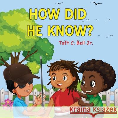 How Did He Know? Taft C Bell, Jr 9798516594724 Independently Published