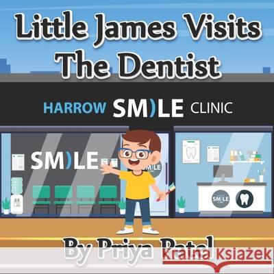 Little James Visits Smile Clinic Dentist Priya Patel 9798516631436