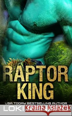 Raptor King: A Dark Alien Abduction Romance Loki Renard 9798516671098