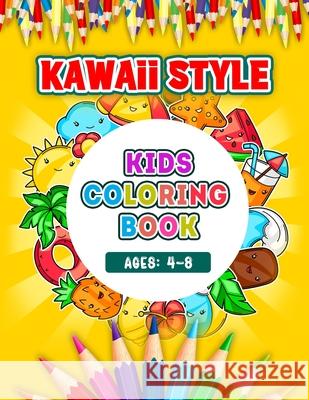 Kawaii Style Kids Coloring Book Ages 4-8: Kawaii Style Hand Drawing Illustrations For Kids Coloring With Ice Cream, Donut, Strawberry, Cake, Chocolate Coloring, Kawaii Styles 9798516717765