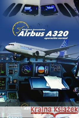 Airbus A320 Operación Normal: Version full color Facundo Conforti 9798516730191 Independently Published