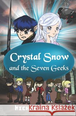 Crystal Snow and the Seven Geeks Michael Greene 9798517076021 Independently Published