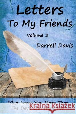 Letters To My Friends: Volume 3 Darrell Davis 9798517479877