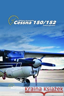 Cessna 150/152: Versión FULL COLOR Facundo Conforti 9798517493132 Independently Published