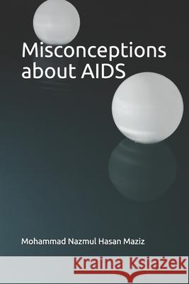 Misconceptions about AIDS Mohammad Nazmul Hasan Maziz 9798517540065