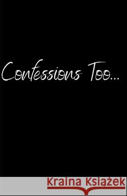 Confessions Too... Keshia Langston 9798517572073 Independently Published