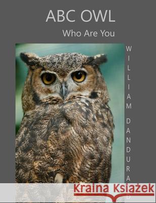 ABC Owl: Who Are You William Dandurand 9798517601506