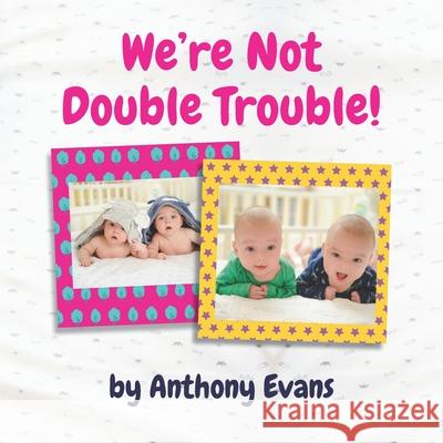 We're Not Double Trouble!: A Picture Book for Twins Anthony Evans 9798517618641 Independently Published