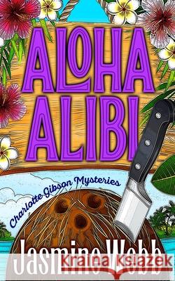 Aloha Alibi Jasmine Webb 9798517619235