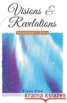 Visions and Revelations: Volume 2 Chu, Titus 9798517621115
