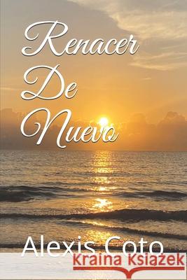 Renacer De Nuevo Coto Alexis Coto 9798517637512